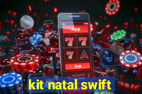 kit natal swift